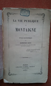 La vie publique de Michel Montaigne - Etude biographique . GRÜN Alphonse