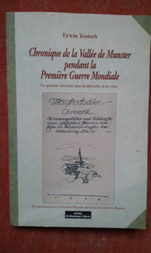 Chronique de la Vallée de Munster pendant la Première Guerre Mondiale - Un pasteur alsacien sous la mitraille et les obus . TEUTSCH Erwin