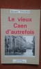 Le vieux Caen d'autrefois	. TRIBOUILLARD Edouard	
