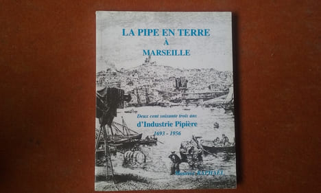La pipe en terre à Marseille - Deux cent soixante trois ans d'Industrie Pipière 1693-1956 . RAPHAËL Maurice