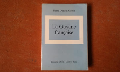 La Guyane française - Le pays, les hommes, ses problèmes et son avenir