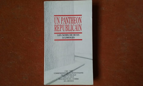 Un panthéon républicain - Les noms de rues à Limoges - 1792-1992 Commémoration du bicentenaire de la République par la Ligue des Droits de l'Homme de ...