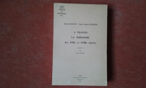 A travers la Normandie des XVIIe et XVIIIe siècles
. BOUVET Michel - BOURDIN Pierre Marie
