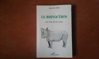 Le rhinocéros. Au Nom de la Corne