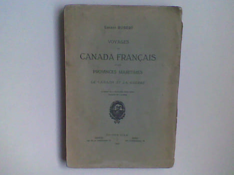 Voyages au Canada français et aux provinces maritimes - Le Canada et la guerre. ROBERT Ernest