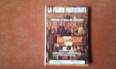 La France Protestante - Histoire et lieux de mémoire
. DUBIEF Henri - POUJOL Jacques (sous la direction de)
