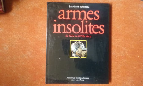 Armes insolites du XVIe au XVIIIe siècle
. REVERSEAU Jean-Pierre