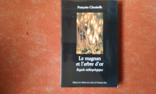 Le magnan et l'arbre d'or. Regards anthropologiques sur la dynamique des savoirs et de la production - Cévennes 1800-1960
