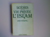 Scènes de la vie privée de l'islam. YOUNG Ian