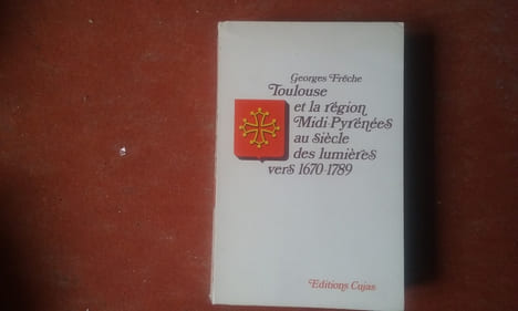 Toulouse et la région Midi-Pyrénées au siècle de lumières (vers 1670-1789)
. FRECHE Georges