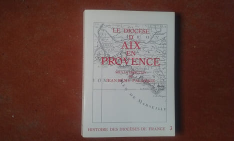 Le Diocèse d'Aix-en-Provence
. PALANQUE Jean-Rémy (sous la direction de)
