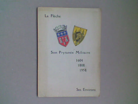 La Flèche. Son Prytanée Militaire 1604 1808 1958. Ses Environs
. Association des Anciens Elèves du Prytanée Militaire