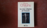 Au cœur religieux de l'Histoire
. CHAUNU Pierre
