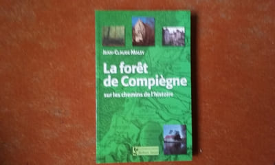 La forêt de Compiègne sur les chemins de l'histoire