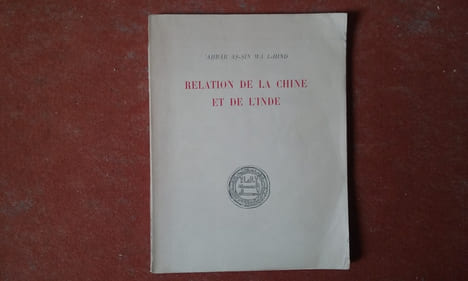 Relation de la Chine et de L'Inde rédigée en 851. Texte établi, traduit et commenté par Jean Sauvaget
. AHBAR AS-SIN WA L-HIND