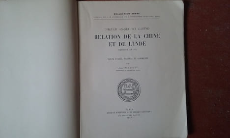 Relation de la Chine et de L'Inde rédigée en 851. Texte établi, traduit et commenté par Jean Sauvaget
. AHBAR AS-SIN WA L-HIND