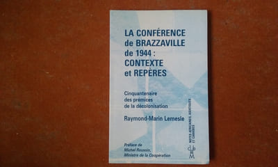 La Conférence de Brazzaville de 1944 : contexte et repères. Cinquantenaire des prémices de la décolonisation