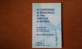 La Conférence de Brazzaville de 1944 : contexte et repères. Cinquantenaire des prémices de la décolonisation
. LEMESLE Raymond-Marin
