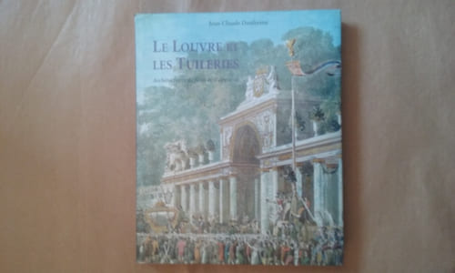 Le Louvre et les Tuileries. Architectures de fêtes et d'apparat - Architectures éphémères