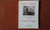 Sand & Musset - Lettres d'amour présentées par Françoise Sagan
. SAND George - MUSSET Alfred de / SAGAN Françoise
