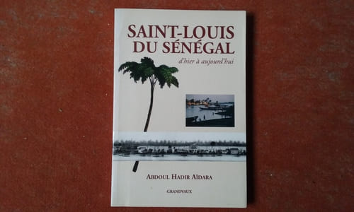 Saint-Louis du Sénégal d'hier à aujourd'hui
