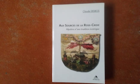 Aux Sources de la Rose-Croix - Mystères d'une tradition ésotérique
. DELBOS Claude
