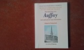 Recherches sur Auffay. Son prieuré et ses baronnies. Suivi d'un appendice sur les anciennes inscriptions de l'église d'Auffay et sur quelques églises ...