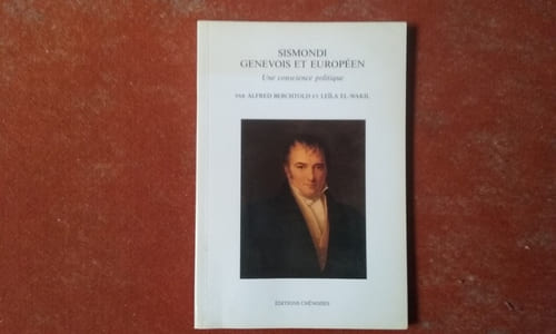 Jean-Charles-Léonard Sismondi. Citoyen de Chêne, Genevois et Européen - Une conscience politique