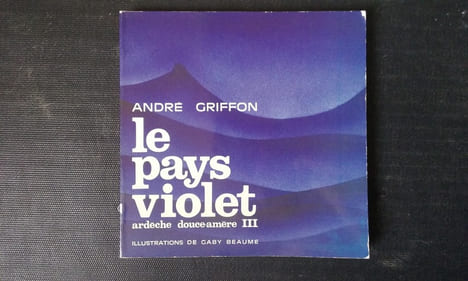 Le pays violet. Ardèche douce-amère III
. GRIFFON André
