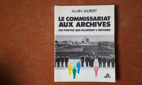 Le Commissariat aux archives. Les photos qui falsifient l'histoire
. JAUBERT Alain