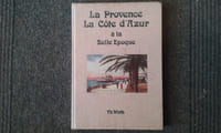 La Provence - La Côte d'Azur à la Belle Epoque

