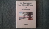 La Provence - La Côte d'Azur à la Belle Epoque
. WIRTH Thierry
