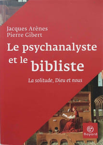 Le psychanalyste et le bibliste
– La solitude, Dieu et nous