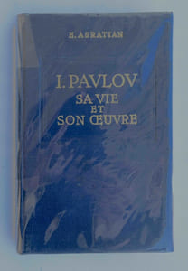 I. Pavlov – Sa vie et son œuvre