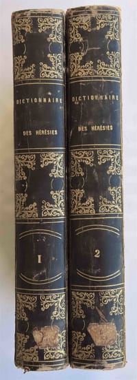 Dictionnaire des hérésies, des erreurs et des schismes…