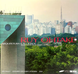 Ruy Ohtake: Arquitetura e a Cidade / Ruy Ohtake: Architecture and The City / Ruy Ohtake: Arquitectura y la ciudad