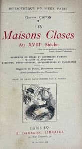 Les maisons closes au XVIIIe siècle. Académies de filles et courtières d'amour, maisons clandestines, matrones, mères abbesses, appareilleuses et proxénètes