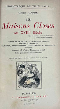 Les maisons closes au XVIIIe siècle. Académies de filles et courtières d'amour, maisons clandestines, matrones, mères abbesses, appareilleuses et ...