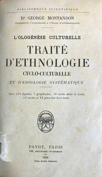 Ologénèse culturelle. Traité d'ethnologie cyclo-culturelle et d'ergologie systématique. Georges Montandon