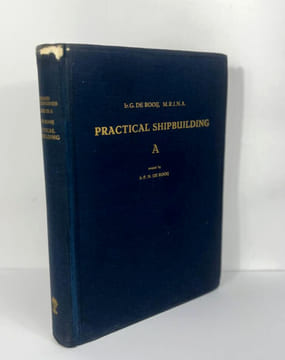 Practical Shipbuilding 3A: A manual for the construction of seagoing merchant ships and war-ships. G. de Rooij