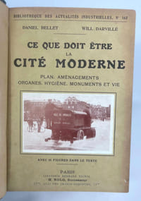 Ce que doit être la cité moderne. Son plan, ses aménagements, ses organes, son hygiène, ses monuments et sa vie