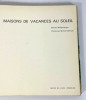 Maisons de vacances au soleil. Bernard Wolgensinger (texte), Michel Nahmias (photos)