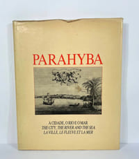 Parahyba. A cidade, o rio e o mar / The city, the river and the sea / La ville, le fleuve et la mer