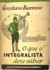 O que o integralista deve saber [Ce que l'intégraliste doit savoir]. Gustavo Barroso