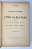 Au pays de l'or rouge. L'État de São Paulo (Brésil) : ses ressources, ses progrès, son avenir - étude générale économique et descriptive. Paul Walle