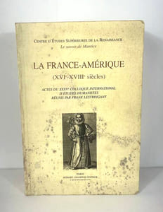 La France-Amérique (XVI-XVIIIe siècles). 