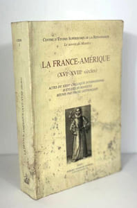La France-Amérique (XVI-XVIIIe siècles). 