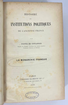 Histoire des institutions politiques de l'ancienne France. La monarchie franque. Numa Denis Fustel de Coulanges