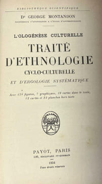 Ologénèse culturelle. Traité d'ethnologie cyclo-culturelle et d'ergologie systématique. George Montandon