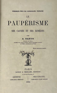 Le paupérisme. Ses causes et ses remèdes